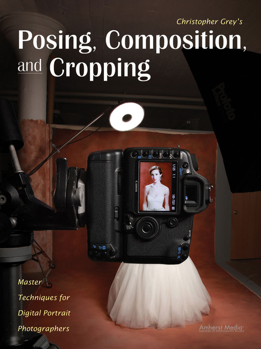Title details for Posing, Composition, and Cropping by Christopher Grey - Available